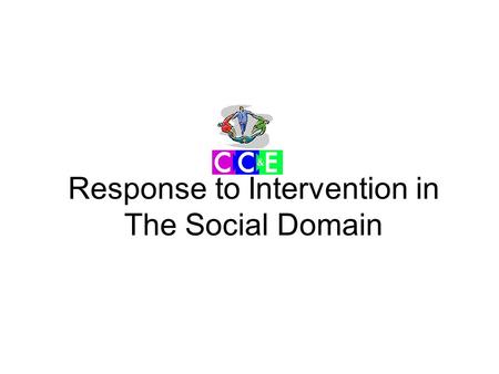 Response to Intervention in The Social Domain. Response to Intervention (RTI) Response to evidence-based interventions (Elliott, Witt, Kratchowill, &