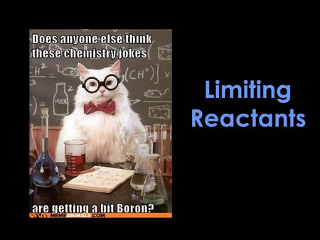 Limiting Reactants. Suppose that you are in a car factory. In order to assemble a car, 4 tires and 2 headlights are needed (among other things). In this.