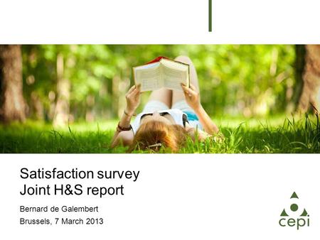 Satisfaction survey Joint H&S report Bernard de Galembert Brussels, 7 March 2013.