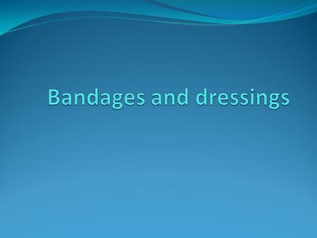 Function of bandages Protection from trauma/infection/self mutilation Support for healing wounds and skeletal injuries Compression bandages to reduce.