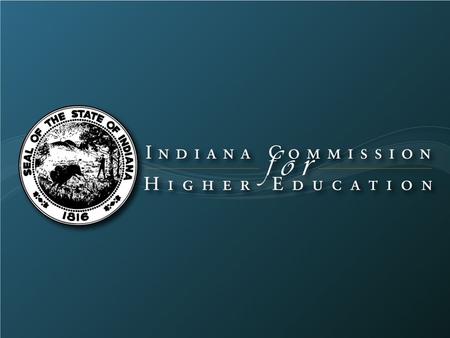 About the Commission The Commission for Higher Education works at the junction of K-12 and Workforce Development. 14-member board appointed by the Governor—charged.