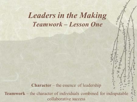 Leaders in the Making Teamwork – Lesson One