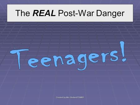 The REAL Post-War Danger Created by Mrs. Bedard PVMHS.