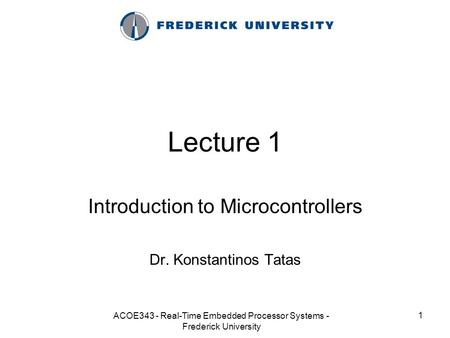 Introduction to Microcontrollers Dr. Konstantinos Tatas
