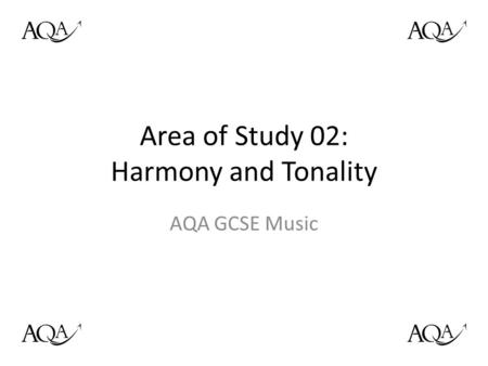 Area of Study 02: Harmony and Tonality AQA GCSE Music.