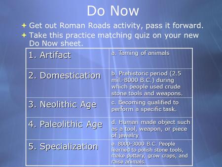 Do Now 1. Artifact 2. Domestication 3. Neolithic Age