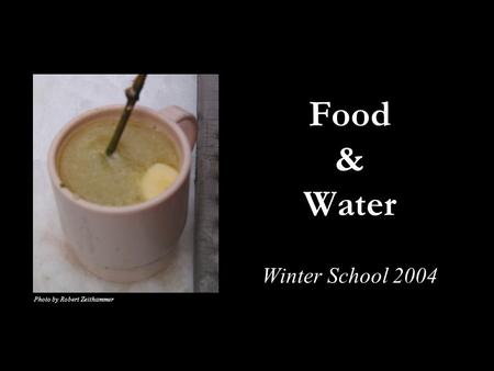 Food & Water Winter School 2004 Photo by Robert Zeithammer.