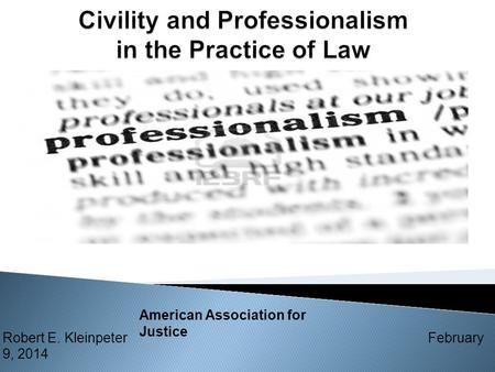 Robert E. Kleinpeter February 9, 2014 American Association for Justice.