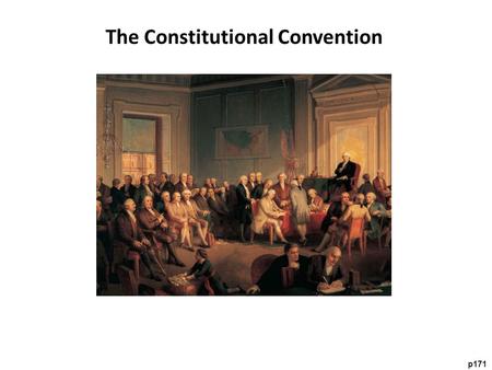 P171 The Constitutional Convention. After Shays’ Rebellion, Congress called for a convention to revise the Articles of Confederation. Instead, they created.