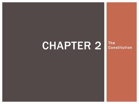 The Constitution CHAPTER 2.  Creates political institutions, allocated power within government, and often provides guarantees to citizens.  After the.