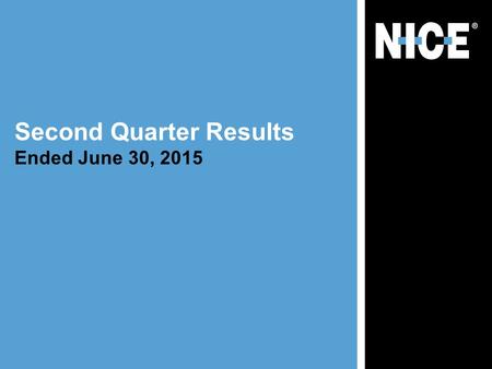 Second Quarter Results Ended June 30, 2015. This presentation contains statements, including statements about future plans and expectations, which constitute.