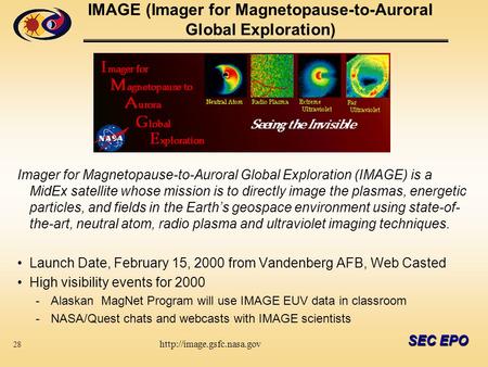 SEC EPO IMAGE (Imager for Magnetopause-to-Auroral Global Exploration) Imager for Magnetopause-to-Auroral Global Exploration (IMAGE) is a MidEx satellite.