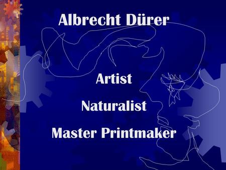 Albrecht Dürer Artist Naturalist Master Printmaker.