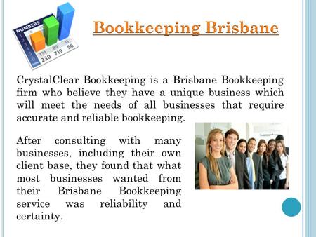 After consulting with many businesses, including their own client base, they found that what most businesses wanted from their Brisbane Bookkeeping service.