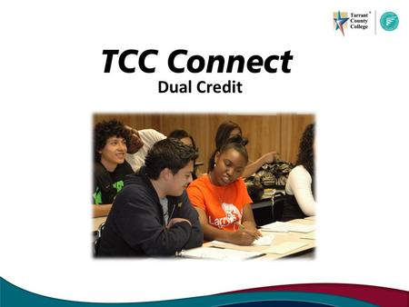 Dual Credit. What is Dual Credit? According to The Texas Higher Education Coordinating Board Dual Credit is a process by which a high school junior or.