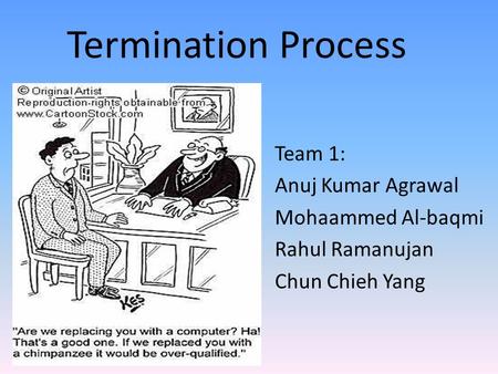 Termination Process Team 1: Anuj Kumar Agrawal Mohaammed Al-baqmi