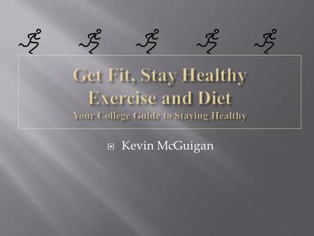  Kevin McGuigan. Bodily or mental exertion, especially for the sake of training or improvement of health!
