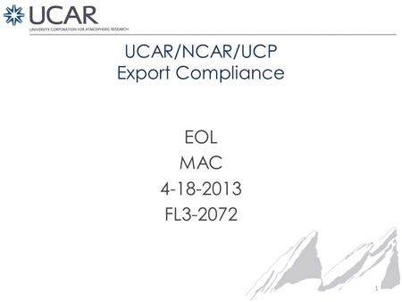 UCAR/NCAR/UCP Export Compliance EOL MAC 4-18-2013 FL3-2072 1.