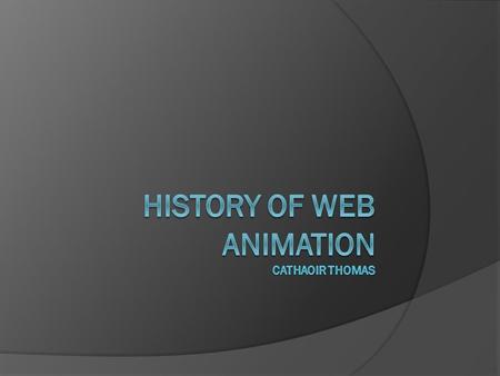 Main points  Where it started  What is it  Computer animation  Java applets  Flash  Animation process  Optical illusion in motion  Claymation.