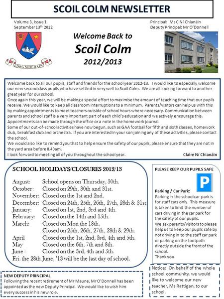 Volume 3, Issue 1 September 13 th 2012 Principal: Ms C Ní Chianáin Deputy Principal: Mr O’Donnell Welcome Back to Scoil Colm 2011/2012 Welcome Back to.