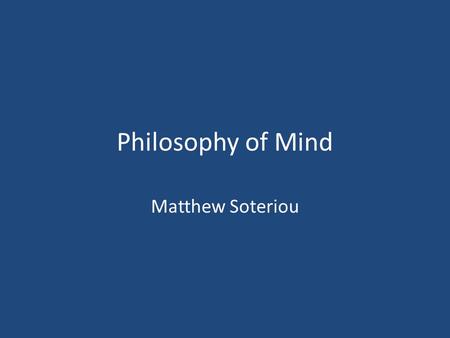 Philosophy of Mind Matthew Soteriou.