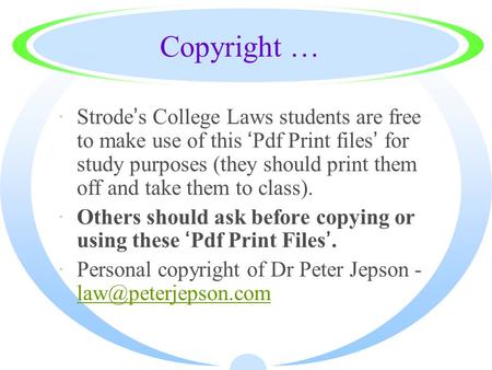 Copyright … ·Strode’s College Laws students are free to make use of this ‘Pdf Print files’ for study purposes (they should print them off and take them.