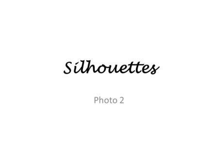 Silhouettes Photo 2. A silhouette is: The image of a person, an object or scene represented as a solid shape of a single color, usually black, its edges.