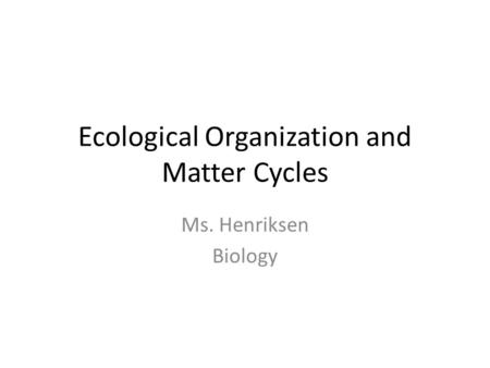 Ecological Organization and Matter Cycles