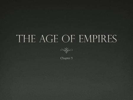 The age of Empires Chapter 5.