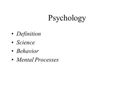 Psychology Definition Science Behavior Mental Processes.