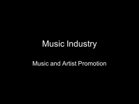Music Industry Music and Artist Promotion. Music consumption – a recap MP3 technology and download sites have revolutionised the ways we consume music.