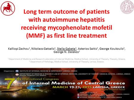Long term outcome of patients with autoimmune hepatitis receiving mycophenolate mofetil (MMF) as first line treatment Kalliopi Zachou1, Nikolaos Gatselis1,