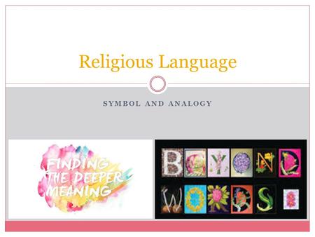 Religious Language Symbol and analogy.
