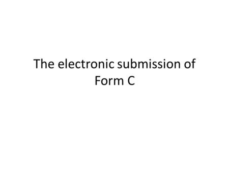 The electronic submission of Form C. New role in the identity and access management  New role in the identity and access management: persons authorised.