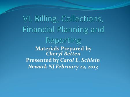 Materials Prepared by Cheryl Betten Presented by Carol L. Schlein Newark NJ February 22, 2013.