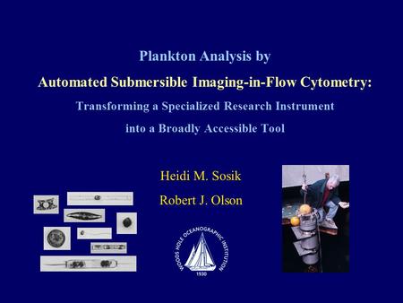 Plankton Analysis by Automated Submersible Imaging-in-Flow Cytometry: Transforming a Specialized Research Instrument into a Broadly Accessible Tool Heidi.