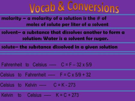 Molarity – a molarity of a solution is the # of moles of solute per liter of a solvent solvent– a substance that dissolves another to form a solution: