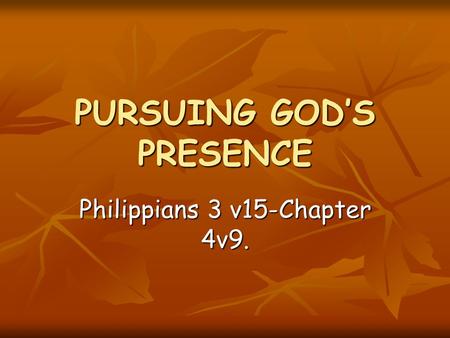 PURSUING GOD’S PRESENCE