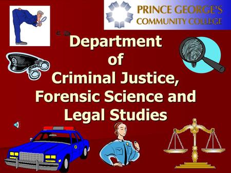 Department of Criminal Justice, Forensic Science and Legal Studies.
