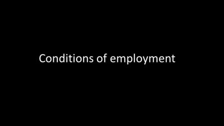 Conditions of employment. Contracts Full time permanent - Means your on a full time contract and get paid directly from the employer and you will also.