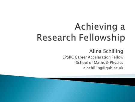Alina Schilling EPSRC Career Acceleration Fellow School of Maths & Physics