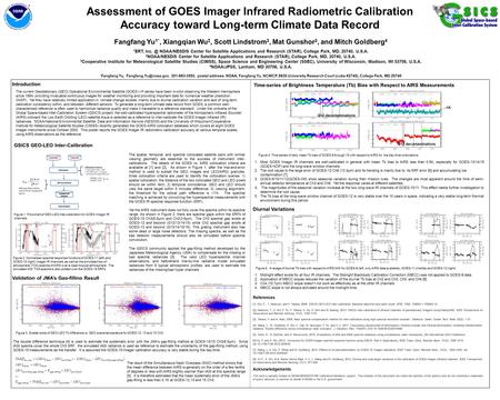 Assessment of GOES Imager Infrared Radiometric Calibration Accuracy toward Long-term Climate Data Record Fangfang Yu 1*, Xiangqian Wu 2, Scott Lindstrom.