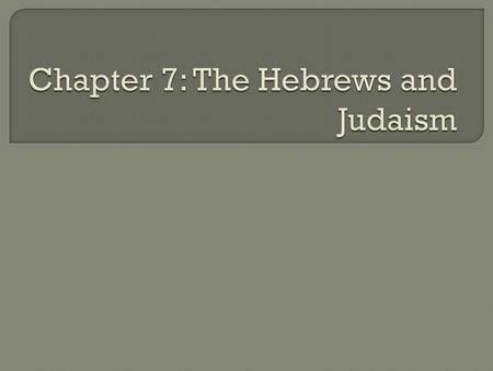 HW: Complete Workbook pages 76-78 TODAY’S TITLE: #43 Early Hebrews WAR: Define the following words- Judaism, Exodus, and the Ten Commandments. Please.