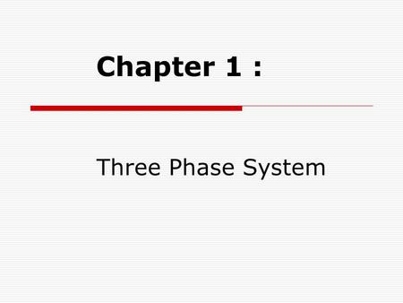 Chapter 1 : Three Phase System.