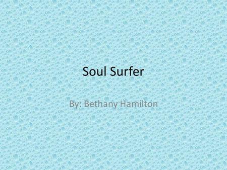 Soul Surfer By: Bethany Hamilton. Sources  8143247