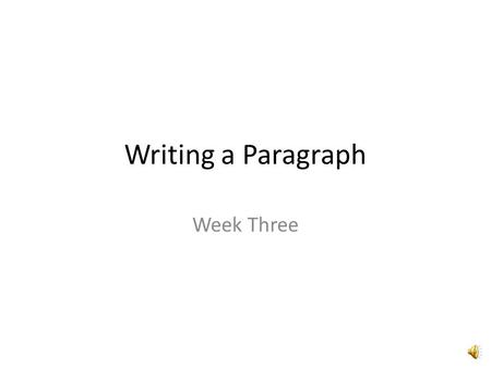 Writing a Paragraph Week Three What is a Paragraph? A paragraph is a structured/organized combination of sentences on a single topic written in word.