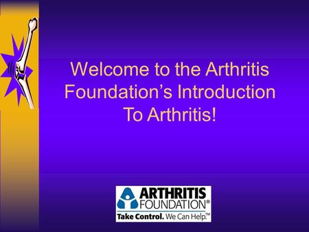 Welcome to the Arthritis Foundation’s Introduction To Arthritis!