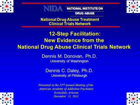 National Drug Abuse Treatment Clinical Trials Network NATIONAL INSTITUTE ON DRUG ABUSE NIDANIDA Dennis M. Donovan, Ph.D. University of Washington Dennis.