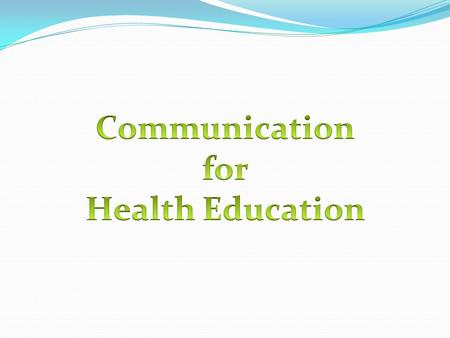 Communication for Health Education.