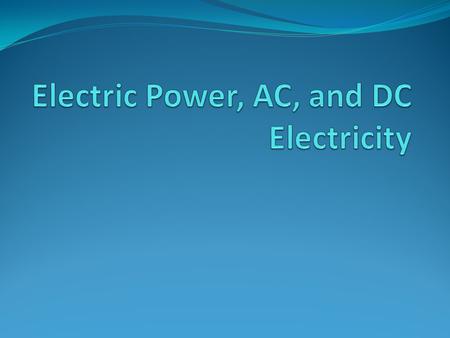 Electric Power, AC, and DC Electricity